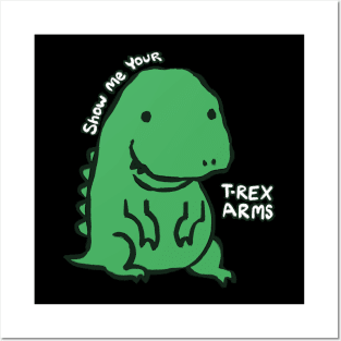 Show Me Your T-Rex Arms, Autistic Rex Posters and Art